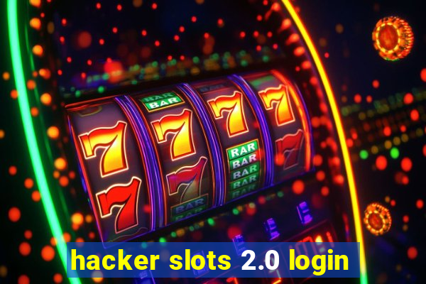 hacker slots 2.0 login